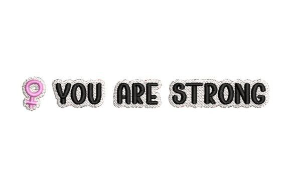 YOU ARE STRONG Female Empowerment Embroidery Design